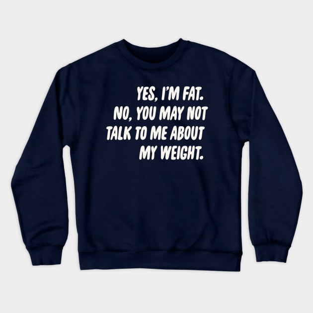 No Weight Talk Crewneck Sweatshirt by PhineasFrogg